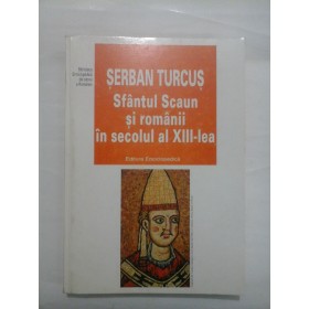 Sfantul Scaun si romanii in secolul al XIII-lea  -  SERBAN  TURCUS